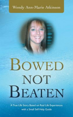 Bowed Not Beaten