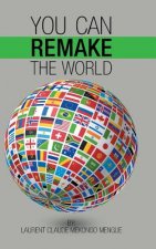 You Can Remake the World
