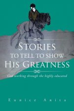 Stories to tell to show His Greatness