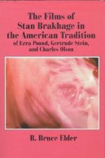 Films of Stan Brakhage in the American Tradition of Ezra Pound, Gertrude Stein and Charles Olson