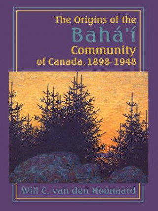 Origins of the Baha'i Community of Canada, 1898-1948