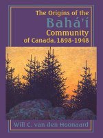Origins of the Baha'i Community of Canada, 1898-1948