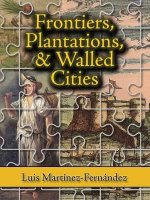 Frontiers, Plantations, and Walled Cities