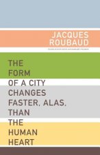 Form of a City Changes Faster, Alas, than the Human Heart