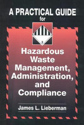 Practical Guide for Hazardous Waste Management, Administration, and Compliance