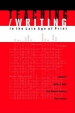 Teaching/Writing in the Late Age of Print