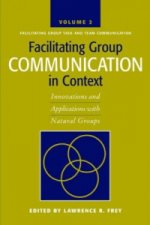 Facilitating Group Communication in Context v. 2; Facilitating Group Task and Team Communication