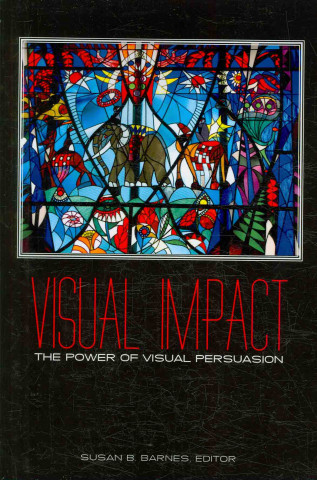 Visual Impact : The Power Of Visual Persuasion