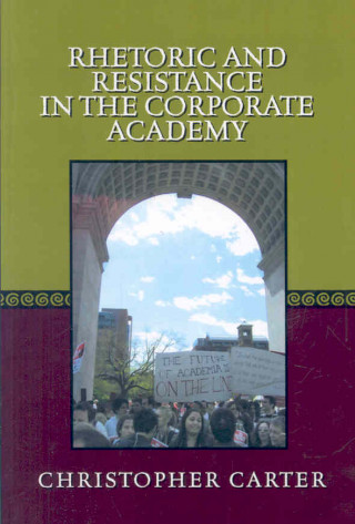 Rhetoric and Resistance in the Corporate Academy