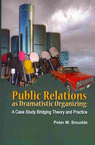 Public Relations as Dramatistic Organizing
