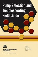 Pump Selection and Troubleshooting Field Guide