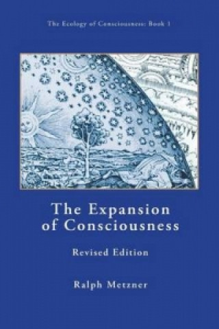 Expansion of Consciousness [Book One of the Ecology of Consciousness Series] Revised Edition