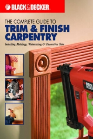 Complete Guide to Trim and Finish Carpentry