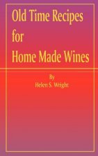 Old Time Recipes for Home Made Wines