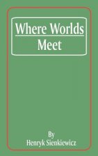 Where Worlds Meet