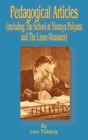 Pedagogical Articles (Including The School at Yasnaya Poyana and The Linen-Measurer)