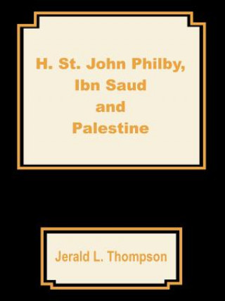 H. St. John Philby, IBN Saud and Palestine