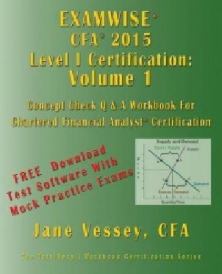 Examwise Cfa 2015 Level I Certification Volume 1 the Candidates Question and Answer Workbook (with Practice Exam Software)