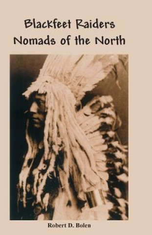 Blackfeet Raiders Nomads of the North