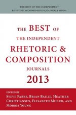 Best of the Independent Journals in Rhetoric and Composition 2013