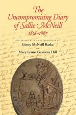 Uncompromising Diary of Sallie McNeill, 1858-1867