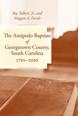 Antipedo Baptists of Georgetown, South Carolina, 1710-2010