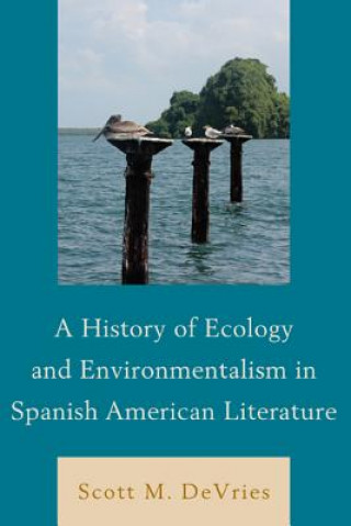 History of Ecology and Environmentalism in Spanish American Literature