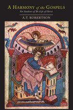 Harmony of the Gospels for Students of the Life of Christ