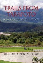 Trails from Tarapoto, a Cancer Surgeon's Story