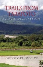 Trails of Tarapoto, a Cancer Surgeon's Story
