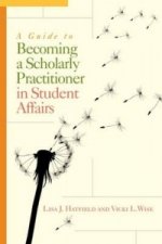 Guide to Becoming a Scholarly Practitioner in Student Affairs