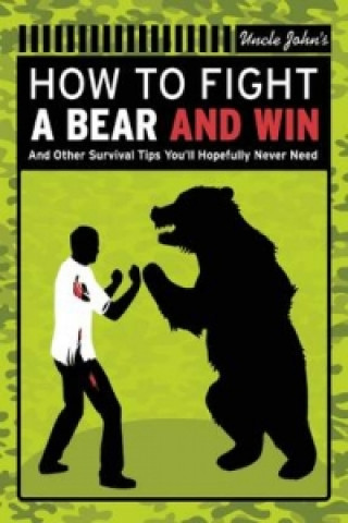 Uncle John's How to Fight a Bear and Win