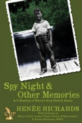 Spy Night and Other Memories a Collection of Stories from Dick and Renee