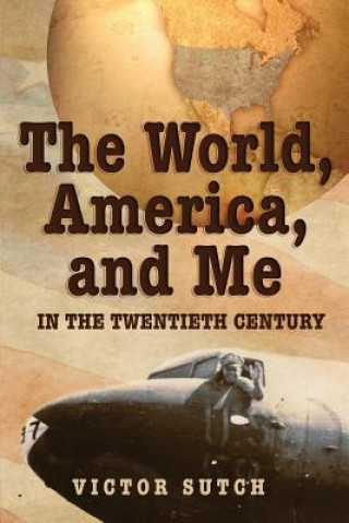 World, America, and Me in the Twentieth Century