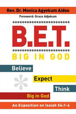 B.E.T. Big in God - Believe Expect Think Big in God