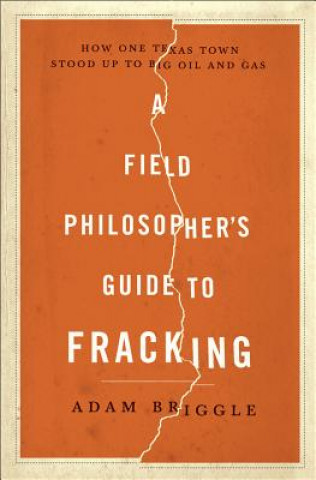 Field Philosophers Guide to Fracking