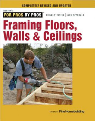 Framing Floors, Walls & Ceilings - Completely Revi sed and Updated