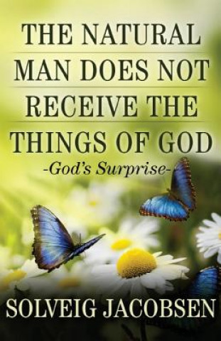 Natural Man Does Not Receive the Things of God