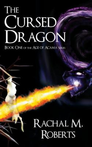 Cursed Dragon Book One of the Age of Acama Series