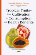 Tropical Fruits  From Cultivation to Consumption & Health Benefits