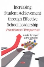 Increasing Student Achievement Through Effective School Leadership
