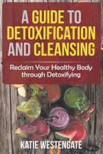 Guide to Detoxification and Cleansing