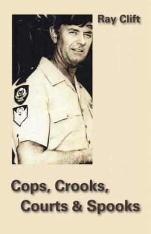 Cops, Crooks, Courts & Spooks