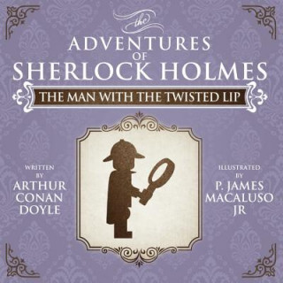 Man with the Twisted Lip - The Adventures of Sherlock Holmes Re-Imagined