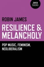 Resilience & Melancholy - pop music, feminism, neoliberalism