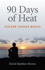 90 Days of Heat - Freedom Through Moksha