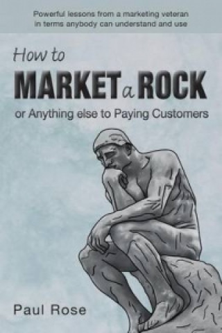 How to Market a Rock or Anything Else to Paying Customers