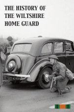 History of the Wiltshire Home Guard 1940 - 45