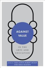 Against Value in the Arts and Education