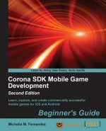 Corona SDK Mobile Game Development: Beginner's Guide -